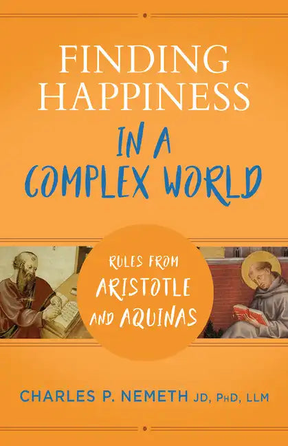 Finding Happiness in a Complex World: Rules from Aristotle and Aquinas - Paperback
