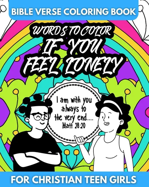 Bible Verse Coloring Book for Christian Teen Girls - Words to Color If You Feel Lonely: Inspirational Gift for Teens - Paperback