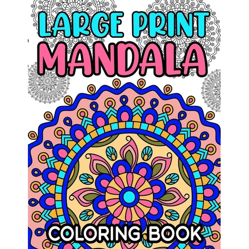 Large Print Mandala Coloring Book: Fun Coloring Pages With Easy and Simple Mandala Illustrations for Children and Beginners - Paperback
