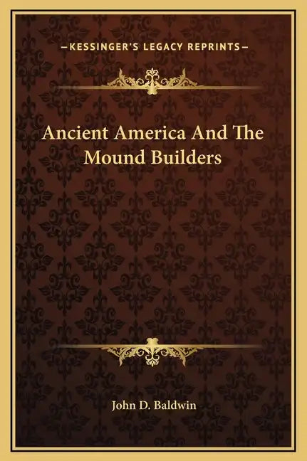 Ancient America and the Mound Builders - Hardcover