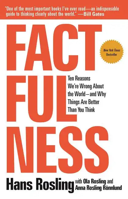 Factfulness: Ten Reasons We're Wrong about the World--And Why Things Are Better Than You Think - Hardcover