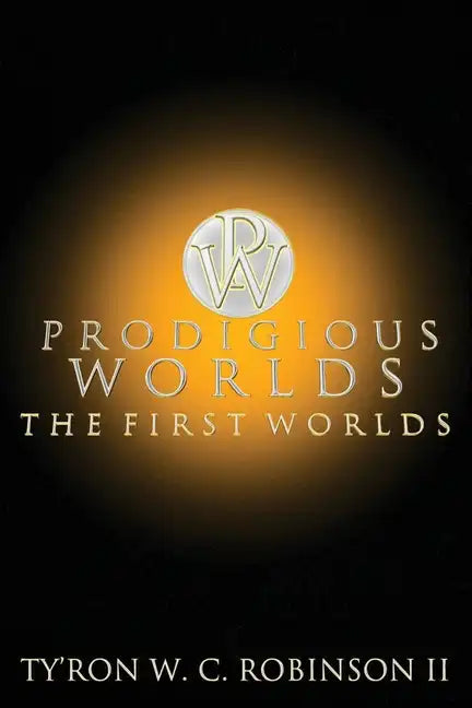 Prodigious Worlds: The First Worlds - Paperback