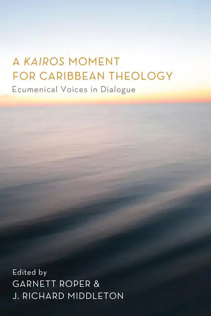 A Kairos Moment for Caribbean Theology: Ecumenical Voices in Dialogue - Hardcover