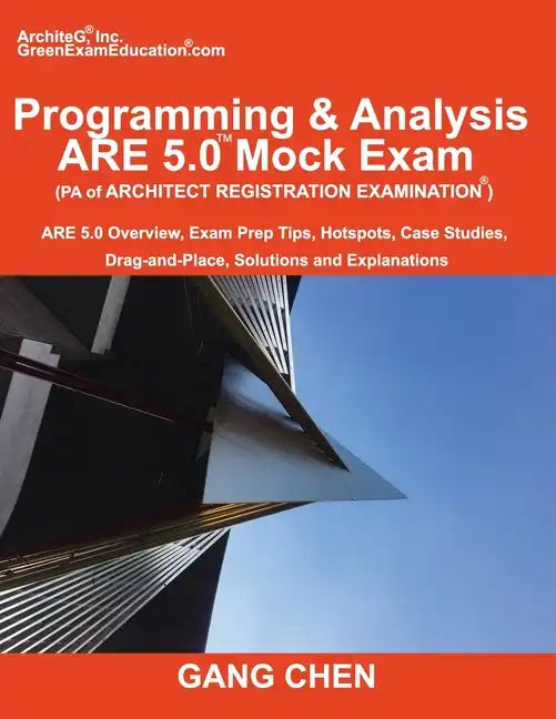 Programming & Analysis (PA) ARE 5.0 Mock Exam (Architect Registration Exam): ARE 5.0 Overview, Exam Prep Tips, Hot Spots, Case Studies, Drag-and-Place - Paperback