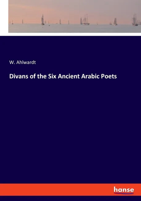 Divans of the Six Ancient Arabic Poets - Paperback
