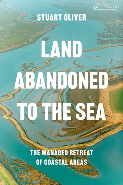 Land Abandoned to the Sea: The Managed Realignment of Coastal Areas - Paperback