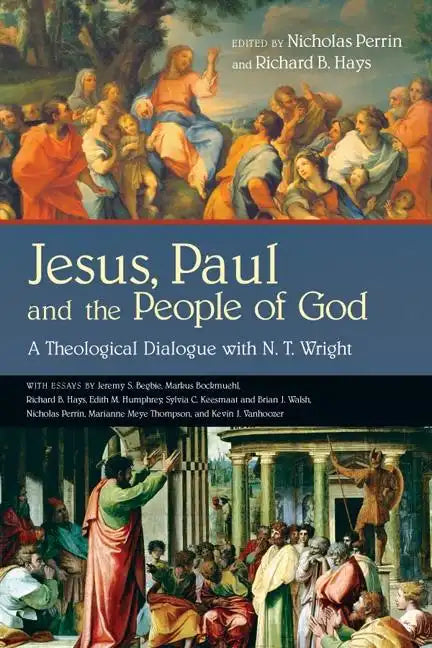 Jesus, Paul and the People of God: A Theological Dialogue with N. T. Wright - Paperback
