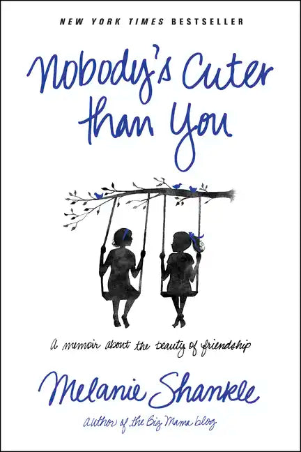 Nobody's Cuter Than You: A Memoir about the Beauty of Friendship - Paperback
