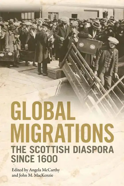 Global Migrations: The Scottish Diaspora Since 1600 - Paperback