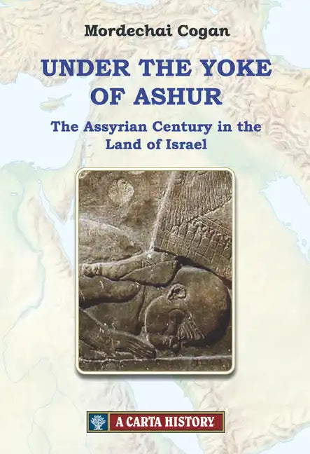 Under the Yoke of Ashur: The Assyrian Century in the Land of Israel - Hardcover