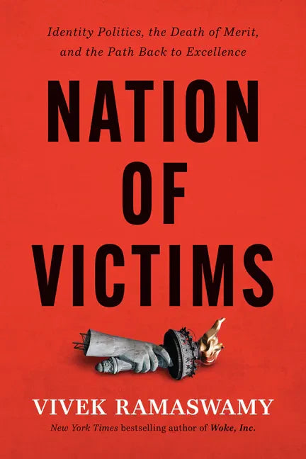 Nation of Victims: Identity Politics, the Death of Merit, and the Path Back to Excellence - Hardcover