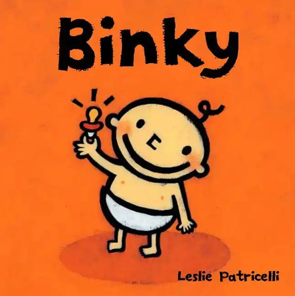 Binky: (A Comforting Story of Pacifier Attachment and Letting Go for Babies and Toddlers) - Board Book
