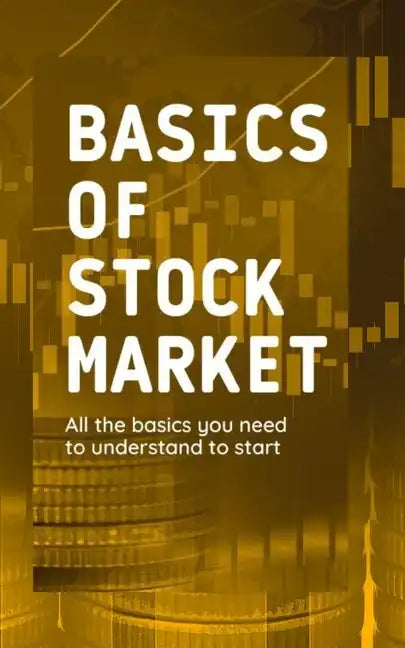 Basics of Stock Market: All the basics you need to understand to start - Paperback
