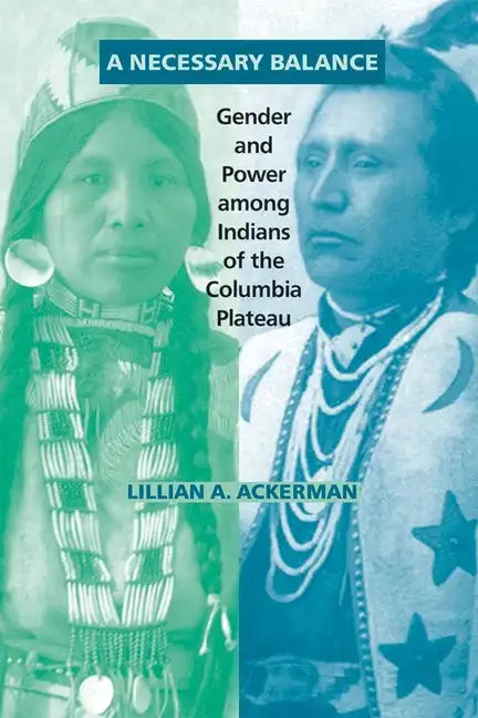A Necessary Balance: Gender and Power Among Indians of the Columbia Plateau - Paperback