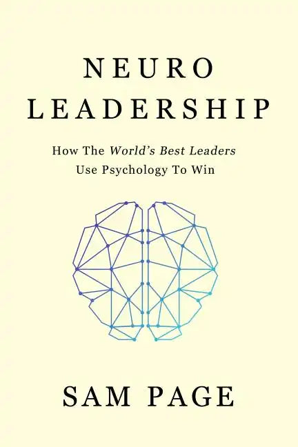 NeuroLeadership: How The World's Best Leaders Use Psychology To Win - Paperback