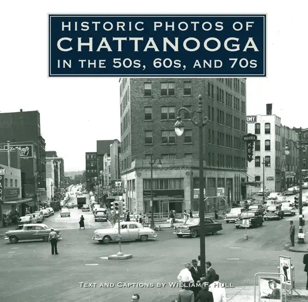 Historic Photos of Chattanooga in the 50s, 60s and 70s - Hardcover