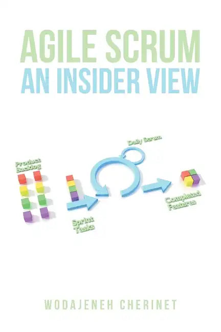 Agile Scrum An Insider View: (With 19 Case Stories & 20 Practical Exercises) - Paperback