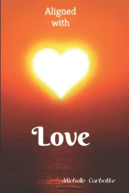 Aligned With Love: A love based spiritual journey - Paperback