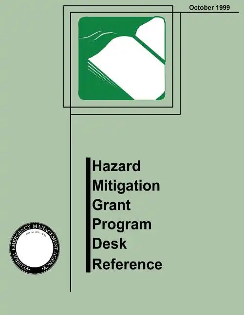 Hazard Mitigation Grant Program Desk Reference (FEMA 345) - Paperback