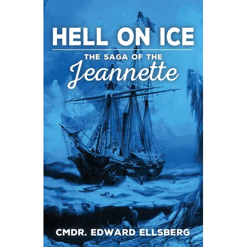 Hell on Ice: The Saga of the Jeanette - Paperback