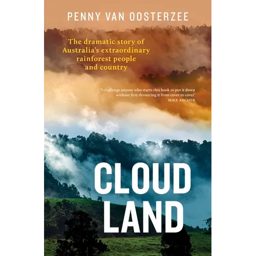 Cloud Land: The Dramatic Story of Australia's Extraordinary Rainforest People and Country - Paperback