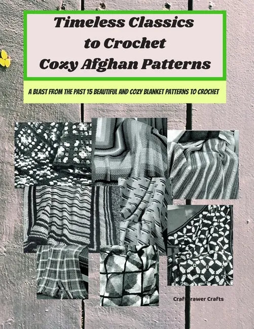 Timeless Classics to Crochet Cozy Afghan Patterns A Blast from the Past 15 Beautiful and Cozy Blanket Patterns to Crochet - Paperback
