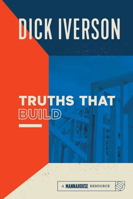 Truths That Build: Principles that Will Establish and Strengthen the People of God - Paperback