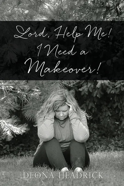 Lord, Help Me! I Need a Makeover! - Paperback
