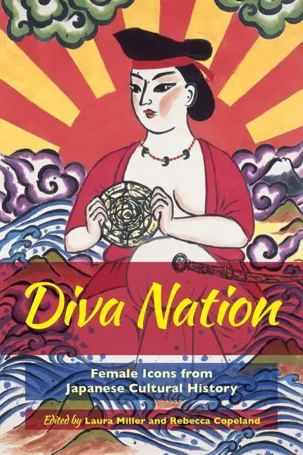 Diva Nation: Female Icons from Japanese Cultural History - Hardcover