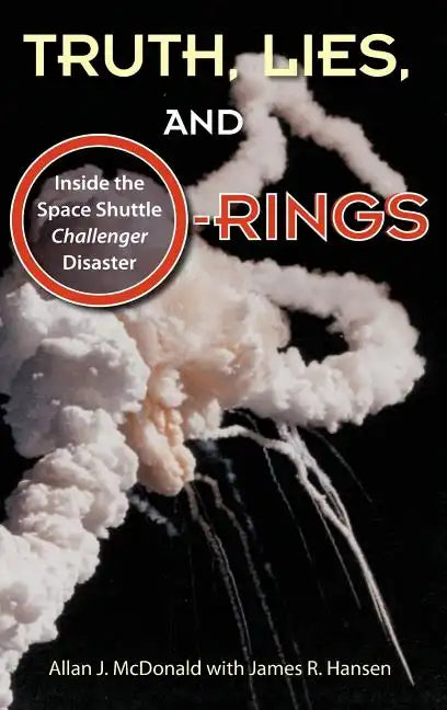 Truth, Lies, and O-Rings: Inside the Space Shuttle Challenger Disaster - Hardcover
