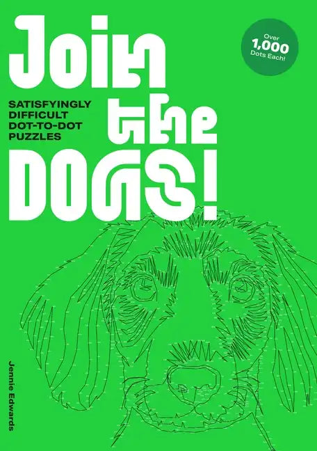 Join the Dogs!: Satisfyingly Difficult Dot-To-Dot Puzzles - Paperback