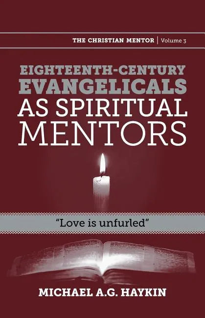 Eighteenth-century evangelicals as spiritual mentors: "Love is unfurled" - Paperback