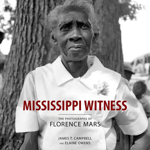 Mississippi Witness: The Photographs of Florence Mars - Hardcover