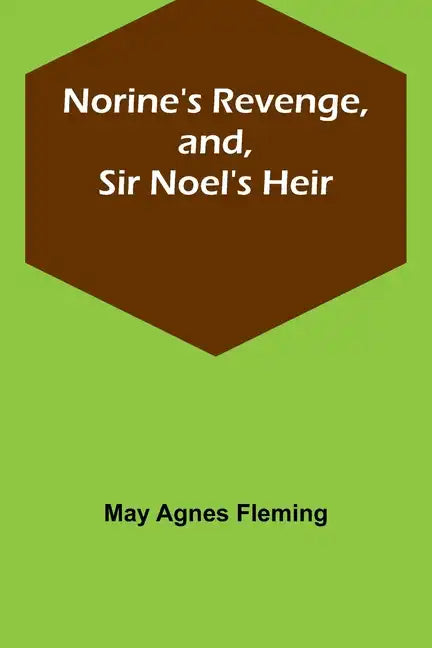 Norine's Revenge, and, Sir Noel's Heir - Paperback