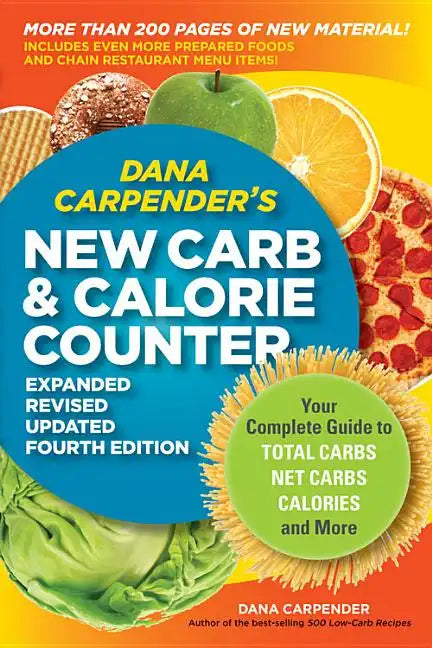 Dana Carpender's New Carb & Calorie Counter: Your Complete Guide to Total Carbs, Net Carbs, Calories, and More - Paperback