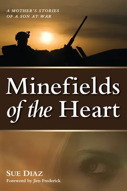 Minefields of the Heart: A Mother's Stories of a Son at War - Paperback