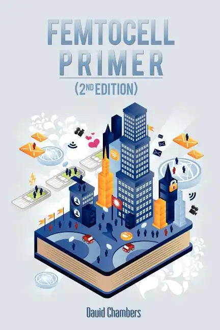 Femtocell Primer (2nd Edition) - Paperback