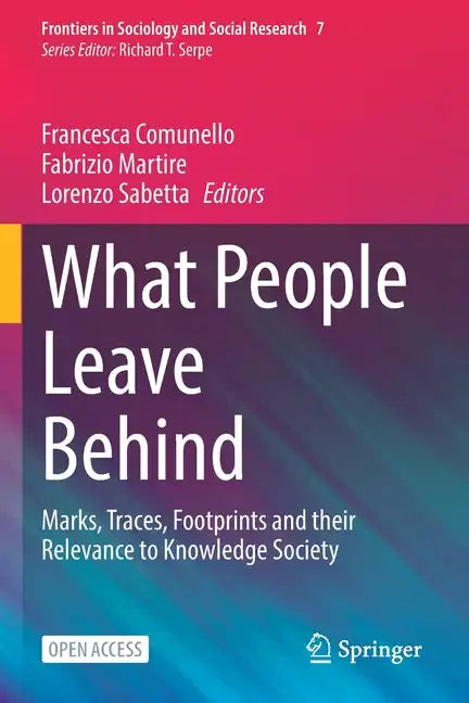 What People Leave Behind: Marks, Traces, Footprints and Their Relevance to Knowledge Society - Paperback