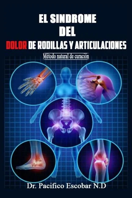 Sindrome del dolor de rodillas y articulaciones: Método natural de curación - Paperback