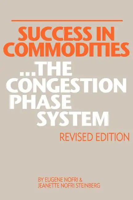 Success in Commodities...The Congestion Phase System - Paperback