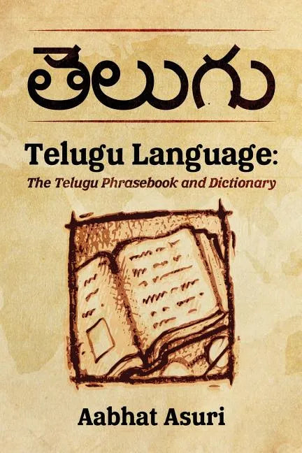 Telugu Language: The Telugu Phrasebook and Dictionary - Paperback