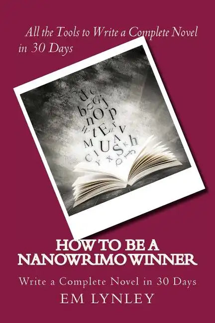 How to Be a NaNoWriMo Winner: A Step-by-Step Plan for Success - Paperback