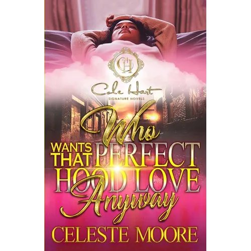 Who Wants That Perfect Hood Love Anyway: An Urban Romance Novel - Paperback
