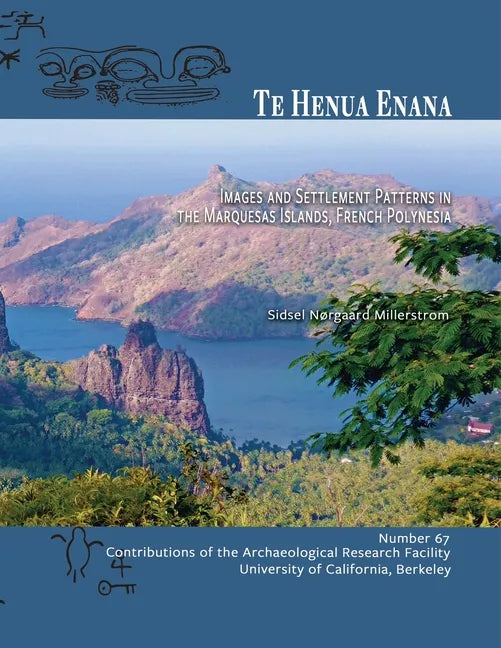 Te Henua Enana: Images and Settlement Patterns in the Marquesas Islands, French Polynesia - Paperback