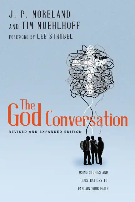 The God Conversation: Using Stories and Illustrations to Explain Your Faith - Paperback