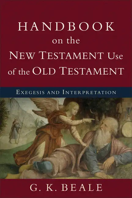 Handbook on the New Testament Use of the Old Testament: Exegesis and Interpretation - Paperback