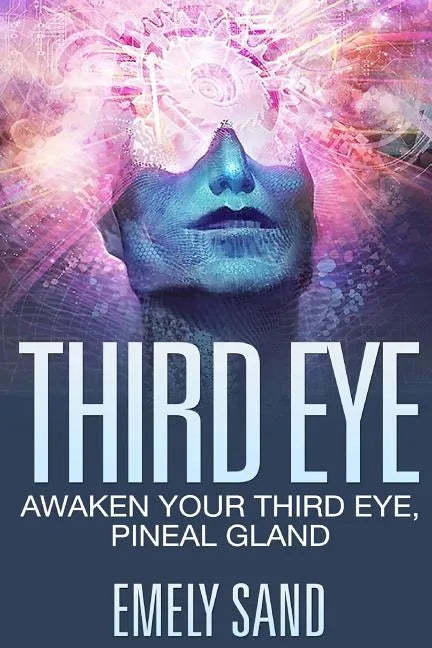 Third Eye: Awaken Your Third Eye, Peneal Gland - Paperback
