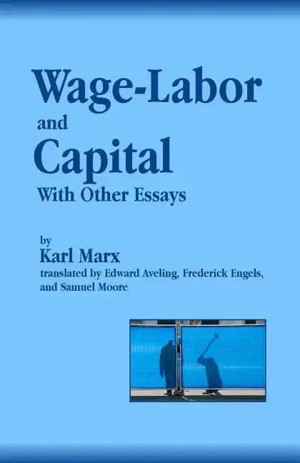 Wage-Labor and Capital With Other Essays - Paperback