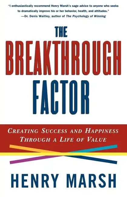 The Breakthrough Factor: Creating Success and Happiness Through a Life of Value - Paperback