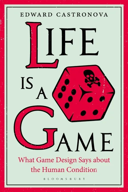Life Is a Game: What Game Design Says about the Human Condition - Paperback